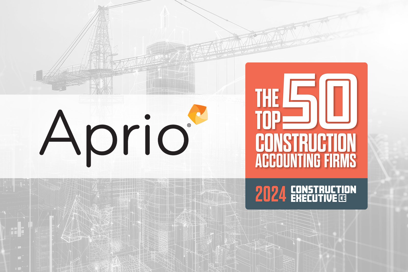 Aprio logo next to a badge reading The Top 50 Construction Accounting Firms 2024 Construction Executive, with a faint construction site background.