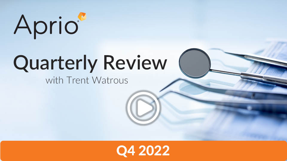 Aprio Quarterly Review with Trent Watrous, Q4 2022, features dental tools and a play button icon.