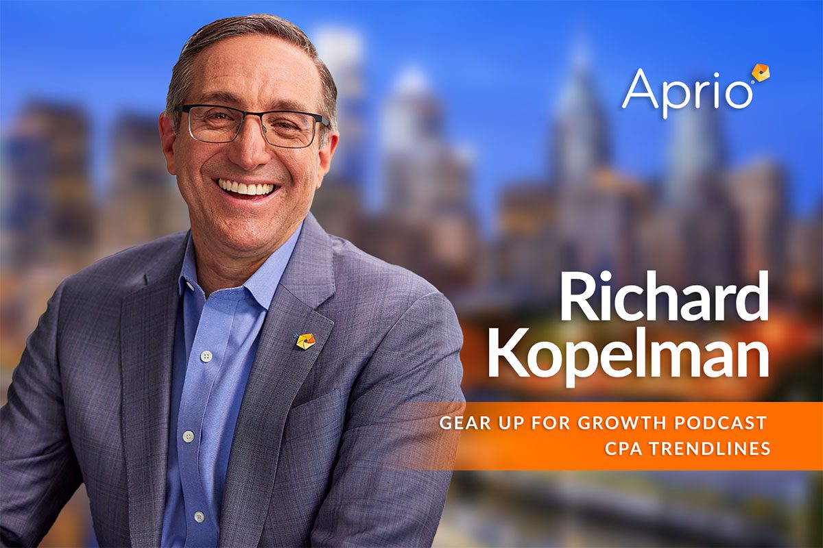 Smiling man in a suit sits in front of a blurred cityscape background with text: Aprio, Richard Kopelman, Gear Up for Growth Podcast, CPA Trendlines.