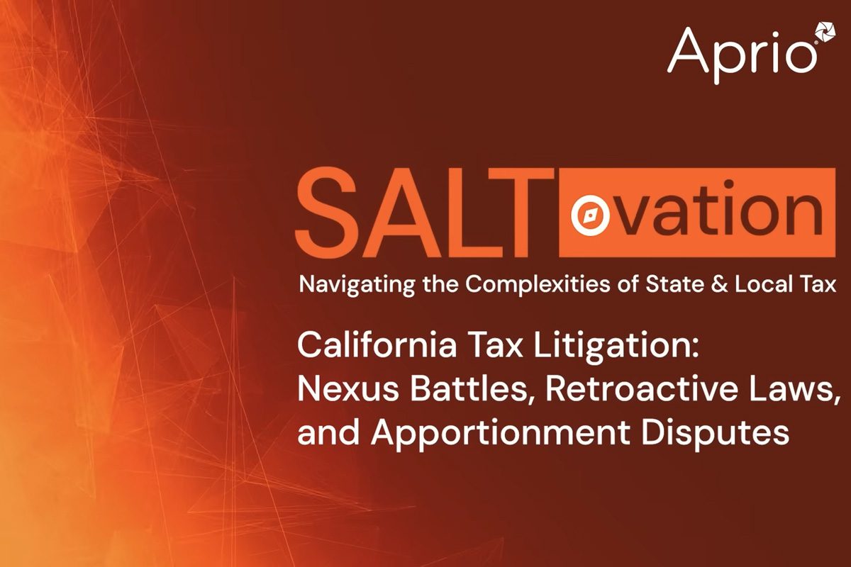 SALTovation - California Tax Litigation: Nexus Battles, Retroactive Laws, and Apportionment Disputes